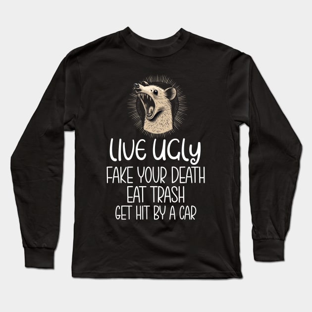 Funny opossum quote live ugly eat trash Long Sleeve T-Shirt by Work Memes